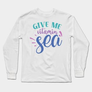 Give me Vitamin Sea Long Sleeve T-Shirt